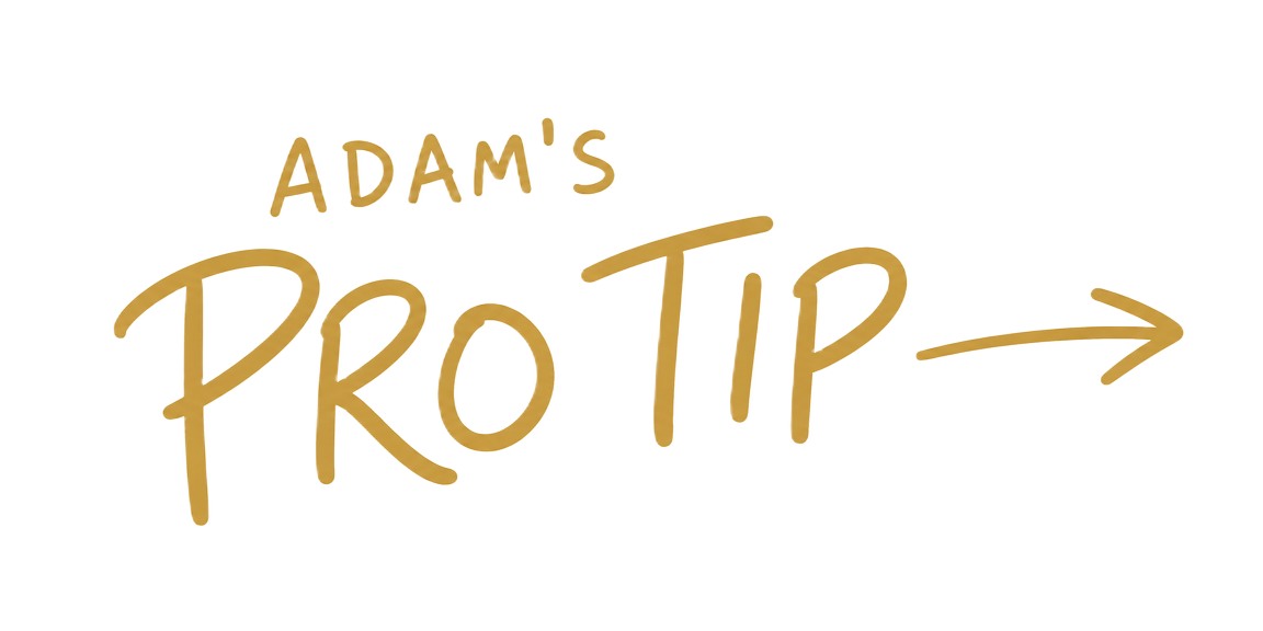 Adam's Pro Tip
